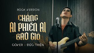 Rock Version Chẳng Ai Phiền Ai Bao Giờ  Kevin Toàn x Đông Thiên Đức  Đức Thiện Cover [upl. by Schug]