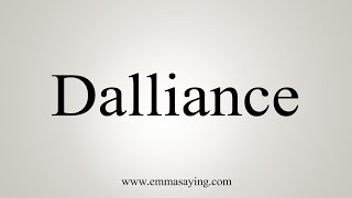 How To Say Dalliance [upl. by Cirdnek603]