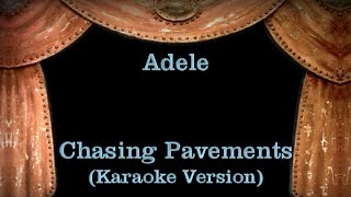 Adele  Chasing Pavements  Lyrics Karaoke Version [upl. by Walton473]