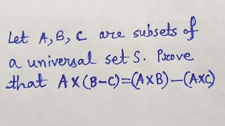 Prove that A×BCA×BA×Cwhere ABC are subsets of a universal set S Problems on Set Theory20 [upl. by Candyce]