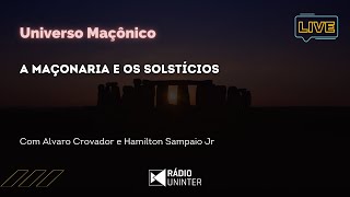 Universo Maçônico  A Maçonaria e os Solstícios [upl. by Enidualc370]