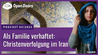 Als Familie verhaftet Christenverfolgung im Iran [upl. by Ahsilyt793]