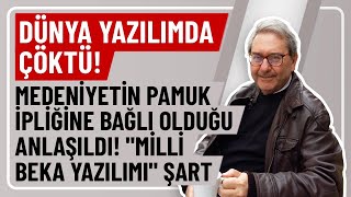 DÃœNYA YAZILIMDA Ã‡Ã–KTÃœ MEDENÄ°YETÄ°N PAMUK Ä°PLÄ°ÄÄ°NE BAÄLI OLDUÄU ANLAÅILDI quotMÄ°LLÄ° BEKA YAZILIMIquot ÅART [upl. by Pacheco]