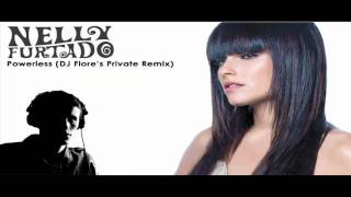 Nelly Furtado  Powerless Flores Private Remix [upl. by Annirok53]