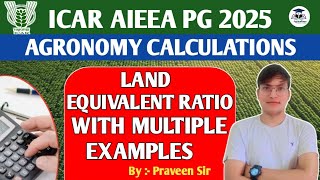 Land Equivalent Ratio  Agronomy Calculation  ICAR JRF  2025  Praveen Sir [upl. by Aleece]