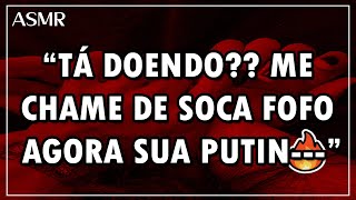 Asmr 18  Chamando seu Namorado de quotsoca fofoquot e recebendo a pior punição da sua vida 😡💥 Desc [upl. by Leirej]