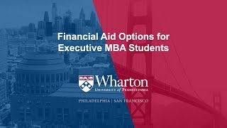 Financial Aid Options for Executive MBA Students  Wharton EMBA [upl. by Otrebmuh]