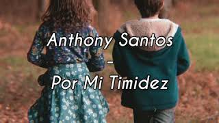 Anthony Santos  Por Mi Timidez Letra [upl. by Ahsyek435]