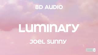 Joel Sunny  Luminary 8D Audio [upl. by Alliuqahs]