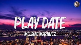 Melanie Martinez  Play Date Lyrics [upl. by Shellie]