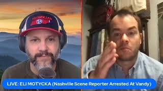 LIVE ELI MOTYCKA Nashville Scene Reporter Arrested at Vandy [upl. by Eeluj567]