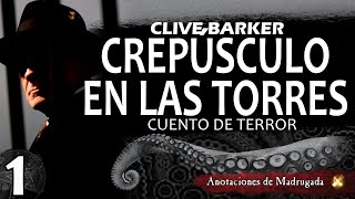 Crepúsculo en las torres 13 Clive Barker  Cuento de terror [upl. by Patrick]