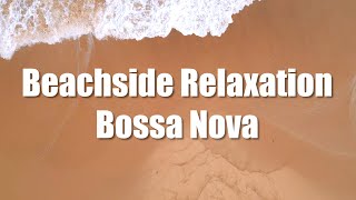 Chill Bossa Nova for Beachside Relaxation  Quiet Waters [upl. by Rocker]