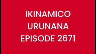 URUNANA EPISODE 2671 KUWA KABIRI [upl. by Feld506]