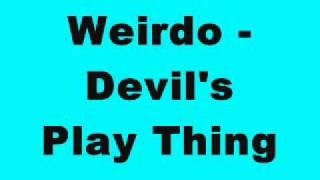 Weirdo  Devils Play Thing Tinrib Records [upl. by Ynottirb]