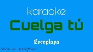 LOCOPLAYA – CUELGA TÚ  KARAOKE con coros [upl. by Janeczka]