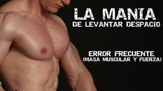 MASA MUSCULAR Y FUERZA LA MANÍA DE LEVANTAR DESPACIO [upl. by Eppillihp]