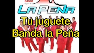 Tu juguete  Banda la Peña [upl. by Ij491]