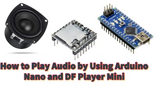 Play audio with Arduino  Play Audio with DF Player Mini  DF Player Mini Interfaces Arduino Nano [upl. by Fauman]