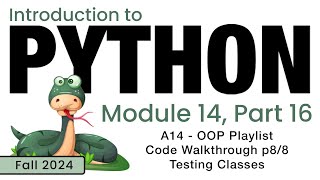 Python Fall 2024 Module 1416 ObjectOriented Playlist Code Walkthrough 88 Testing Classes [upl. by Alohcin]