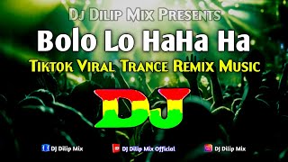 Bolo Lo Haha Ha  Dj  Tiktok Viral Trance Remix Music  Hindi Dj Song 2024  Dj Remix  New Version [upl. by Wrightson]