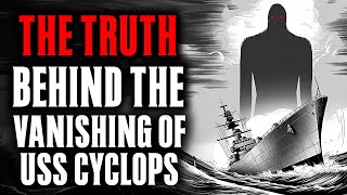 What REALLY happened to The USS Cyclops [upl. by Flowers]