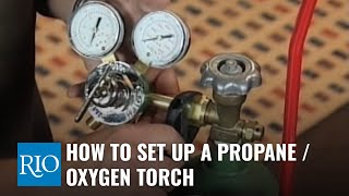 How To Set Up a Propane  Oxygen Torch [upl. by Zanas]