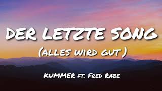 KUMMER feat Fred Rabe  Der Letzte Song Alles Wird Gut LYRICS [upl. by Bentlee227]