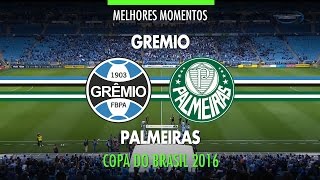 Melhores Momentos  Grêmio 2 x 1 Palmeiras  Copa do Brasil  28092016 [upl. by Aenaj372]