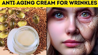 Best ANTIAGING Flaxseed Cream for Wrinkles  Flaxseed Cream for Wrinkles [upl. by Sirrad]