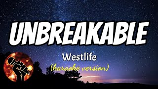 UNBREAKABLE  WESTLIFE karaoke version [upl. by Esiahc]