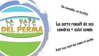 La serre renaît de ses cendres suivi semis et jardin [upl. by Jaqitsch]