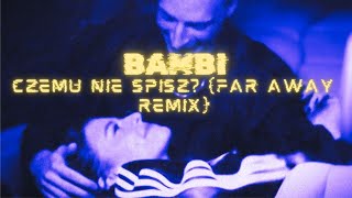 bambi  CZEMU NIE ŚPISZ FAR AWAY Remix [upl. by Nahtaneoj329]