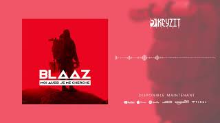 Blaaz  Moi Aussi Je Me Cherche Audio [upl. by Cecelia]