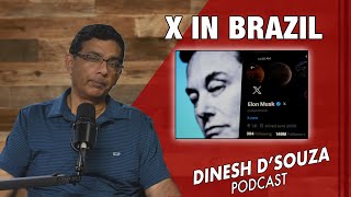 X IN BRAZIL Dinesh D’Souza Podcast Ep806 [upl. by Enak]