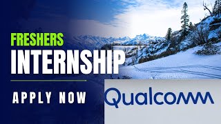 Freshers Internship Opportunity in Qualcomm  Freshers 0 to 2 year experienced BE  BTech graduates [upl. by Zilla4]