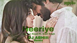 Heeriye  Jasleen Royal Ft Arijit Singh  DJ ABHIII [upl. by Braun]