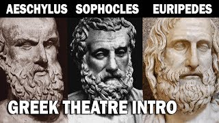 Greek Theatre Aeschylus Sophocles and Euripedes Part I Introduction [upl. by Reivaj]