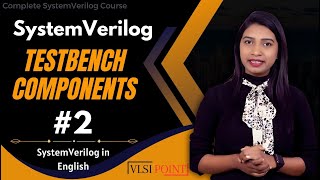 SystemVerilog Testbench Components in English  2  SystemVerilog in English  VLSI POINT [upl. by Ordisy]