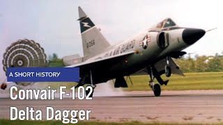 A Short History The Convair F102 Delta Dagger  Americas Cold War Interceptor [upl. by Four]