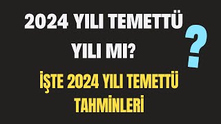 2024 YILI TEMETTÜ TAHMİNLERİ AÇIKLANDI [upl. by Gae]