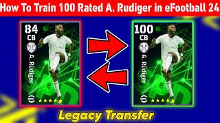 How To Train 100 Rated A Rudiger in eFootball 2024 Mobile  Nominating Rudiger Max Level Playstyle [upl. by Davenport17]