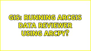 GIS Running ArcGIS Data Reviewer using ArcPy 2 Solutions [upl. by Demahum]