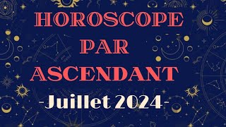 Horoscope Juillet 2024 par Ascendant [upl. by Suidualc]