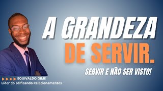 A GRANDEZA DE SERVIR  EQUIVALDO GIME [upl. by Hekker]