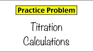 Practice Problem Titration Calculations [upl. by Elockcin]