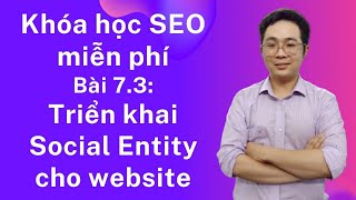 Khóa học Đào tạo SEO miễn phí  Bài 73 Cách SEO Entity cho Website [upl. by Ttayh]