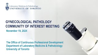 Gynecological Pathology community of interest meeting November 19 2024 [upl. by Morganica]