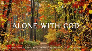 Alone with God  Instrumental Worship amp Prayer Music With Scriptures amp Autumn Scene 🍁CHRISTIAN piano [upl. by Franckot]