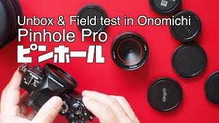 ピンホールレンズ Pinhole Pro unbox amp Field Test in Onomichi 尾道 [upl. by Llerraf]